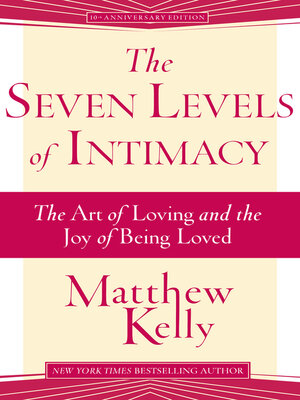 The Seven Levels of Intimacy: the Art of Loving and the Joy of Being Loved - ebook